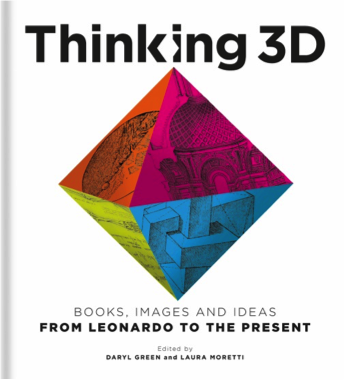 Thinking 3D: Books, Images and Ideas from Leonardo to the Present